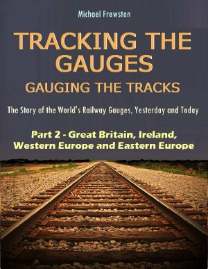 [Tracking the Gauges, Gauging the Tracks 02] • Great Britain, Ireland, Western and Eastern Europe